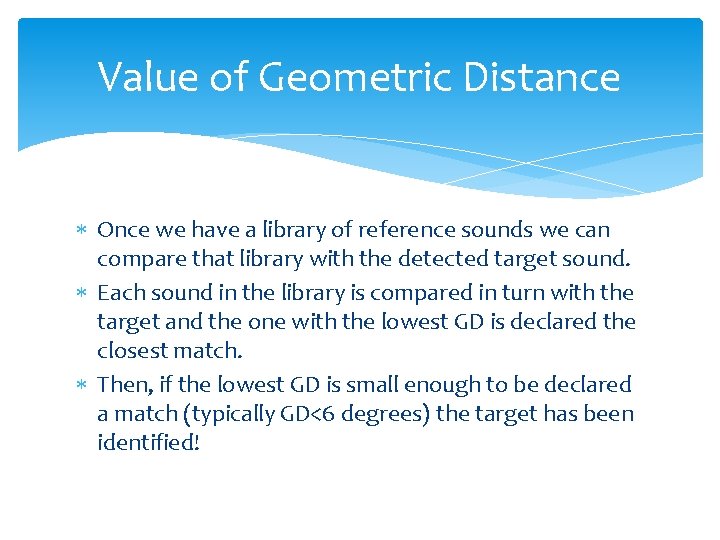 Value of Geometric Distance Once we have a library of reference sounds we can Value of Geometric Distance Once we have a library of reference sounds we can