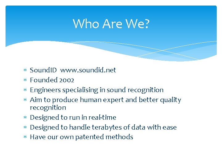 Who Are We? Sound. ID www. soundid. net Founded 2002 Engineers specialising in sound Who Are We? Sound. ID www. soundid. net Founded 2002 Engineers specialising in sound