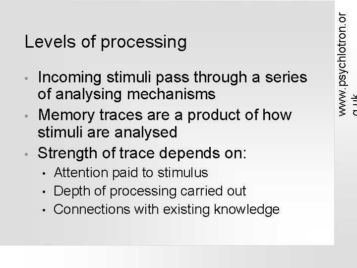  • • • Incoming stimuli pass through a series of analysing mechanisms Memory