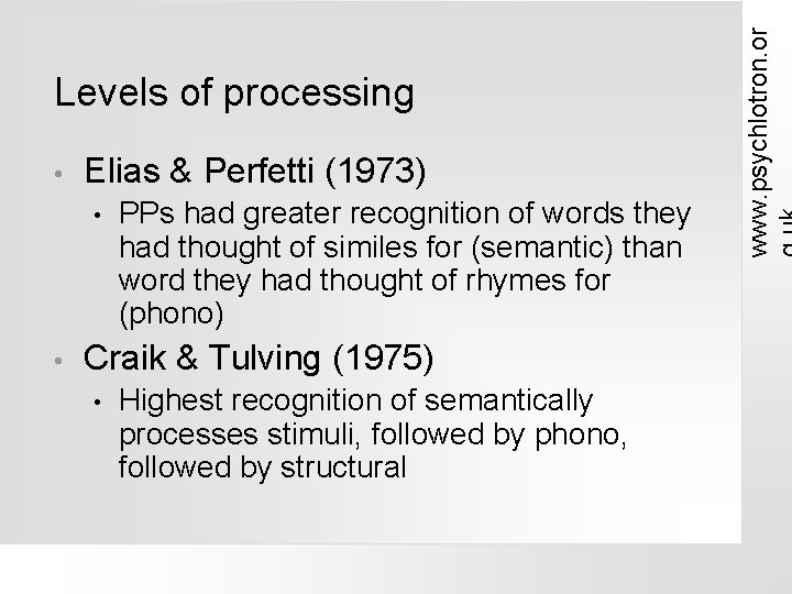  • Elias & Perfetti (1973) • • PPs had greater recognition of words