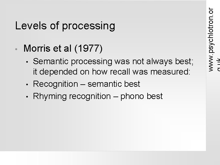  • Morris et al (1977) • • • Semantic processing was not always