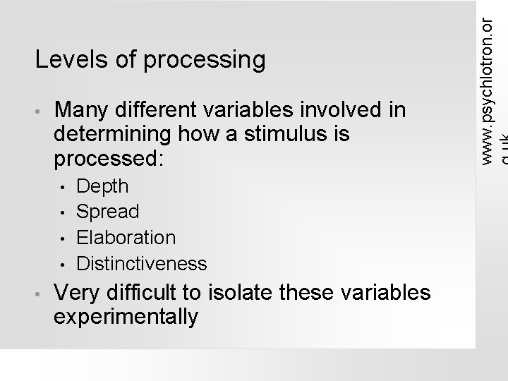  • Many different variables involved in determining how a stimulus is processed: •