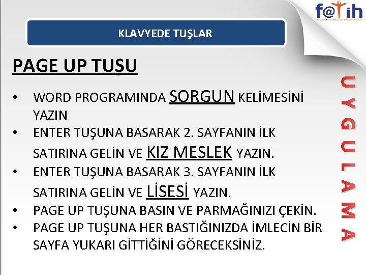 KLAVYEDE TUŞLAR • • • WORD PROGRAMINDA SORGUN KELİMESİNİ YAZIN ENTER TUŞUNA BASARAK 2.