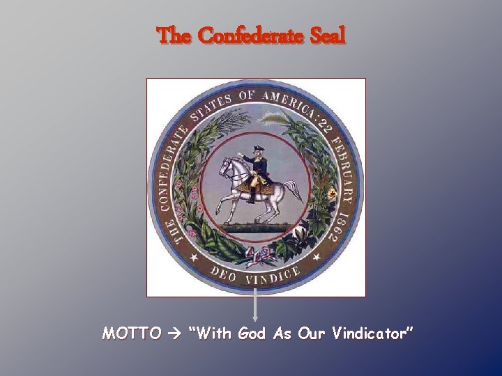 The Confederate Seal MOTTO “With God As Our Vindicator” 