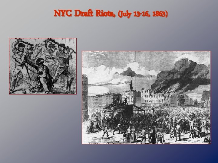 NYC Draft Riots, (July 13 -16, 1863) 