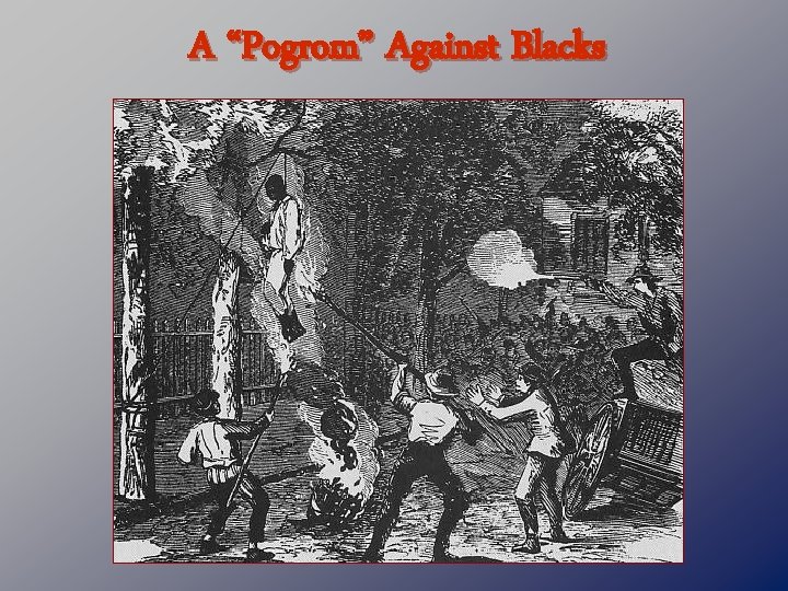 A “Pogrom” Against Blacks 