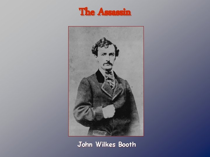 The Assassin John Wilkes Booth 