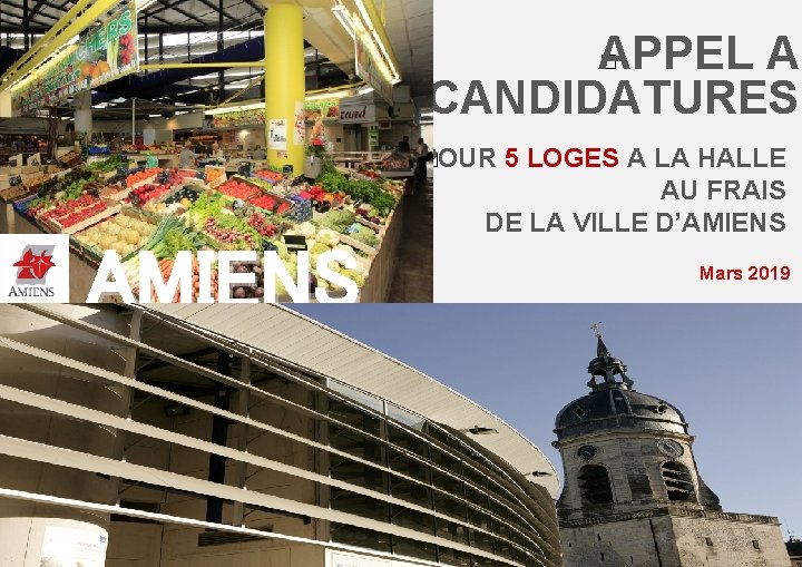 AMIENS APPEL A CANDIDATURES � POUR � 5 LOGES A LA HALLE AU FRAIS