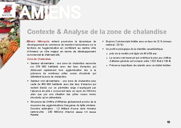 AMIENS Contexte & Analyse de la zone de chalandise Amiens � Métropole entend poursuivre