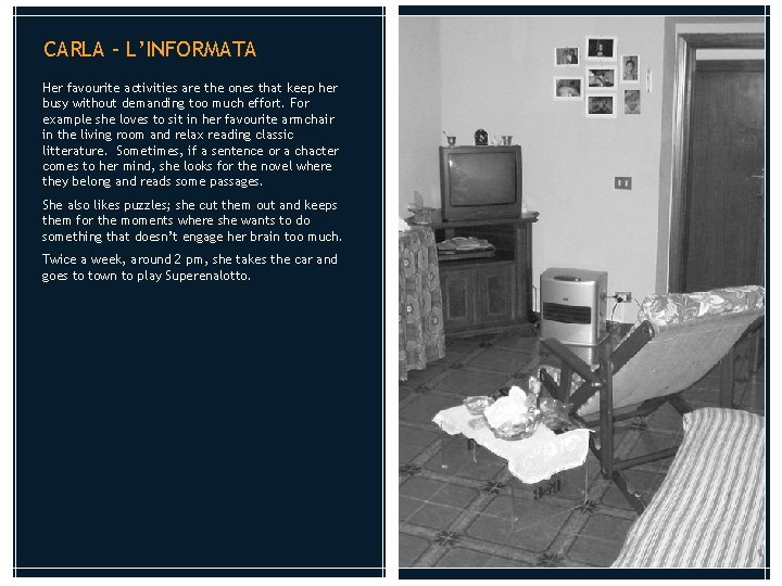 CARLA – L’INFORMATA Her favourite activities are the ones that keep her busy without CARLA – L’INFORMATA Her favourite activities are the ones that keep her busy without