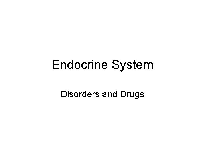 Endocrine System Disorders and Drugs 