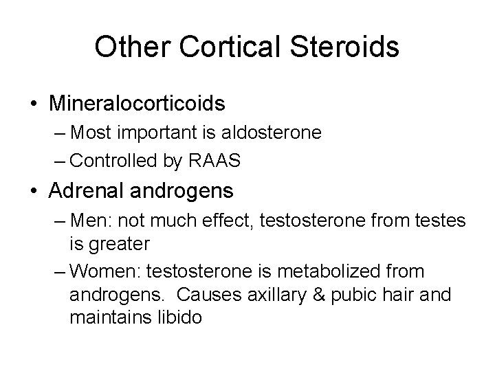 Other Cortical Steroids • Mineralocorticoids – Most important is aldosterone – Controlled by RAAS