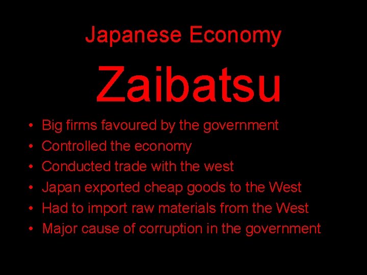 Japanese Economy Zaibatsu • • • Big firms favoured by the government Controlled the