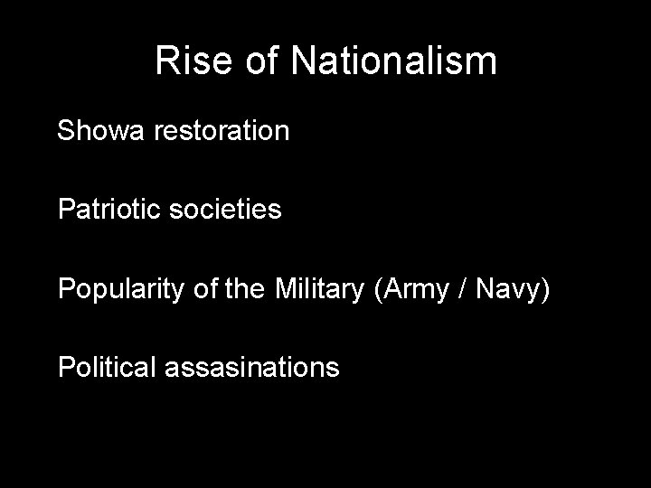 Rise of Nationalism • Showa restoration • Patriotic societies • Popularity of the Military