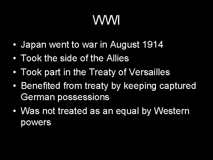 WWI • • Japan went to war in August 1914 Took the side of