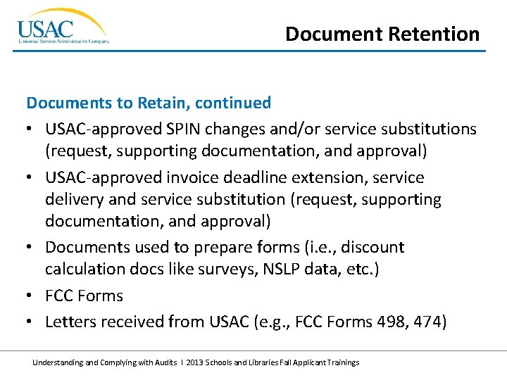 Document Retention Documents to Retain, continued • USAC-approved SPIN changes and/or service substitutions (request,