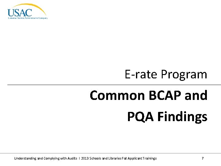 E-rate Program Common BCAP and PQA Findings Understanding and Complying with Audits I 2013