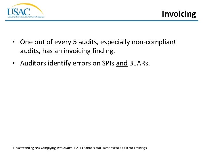 Invoicing • One out of every 5 audits, especially non-compliant audits, has an invoicing