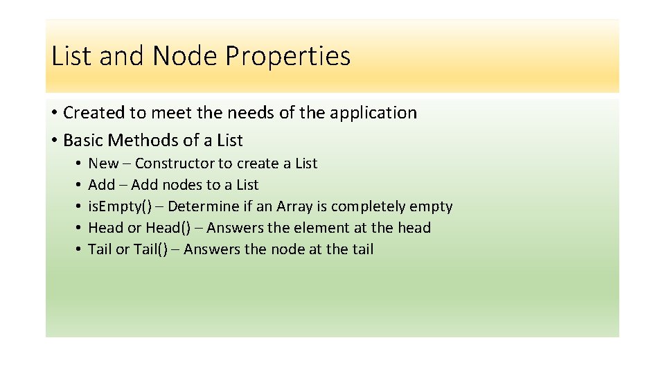 List and Node Properties • Created to meet the needs of the application •