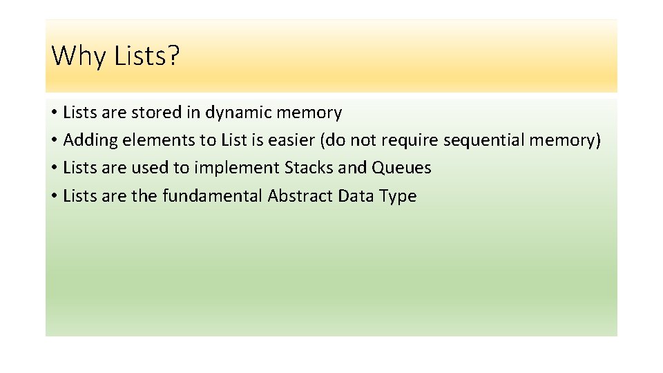 Why Lists? • Lists are stored in dynamic memory • Adding elements to List