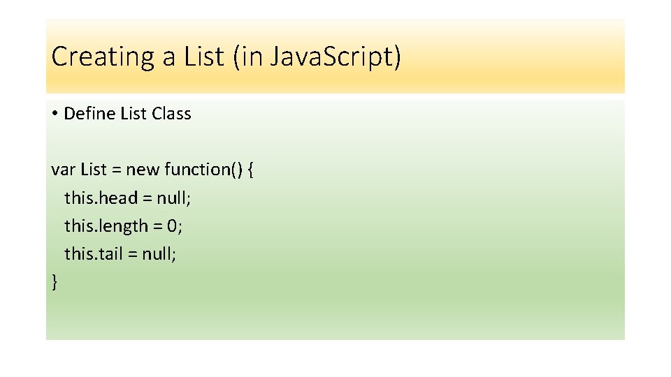 Creating a List (in Java. Script) • Define List Class var List = new