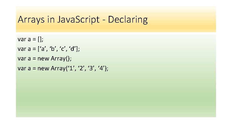 Arrays in Java. Script - Declaring var a = []; var a = [‘a’,