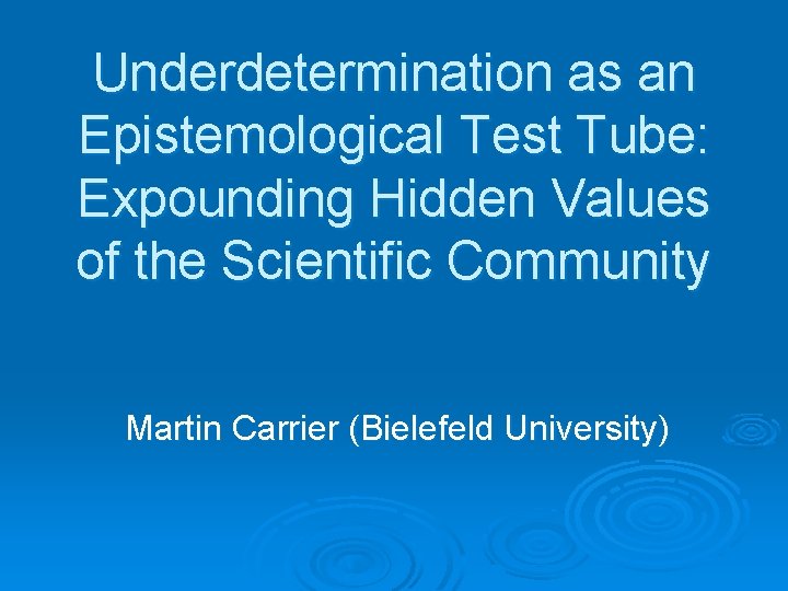 Underdetermination as an Epistemological Test Tube: Expounding Hidden Values of the Scientific Community Martin