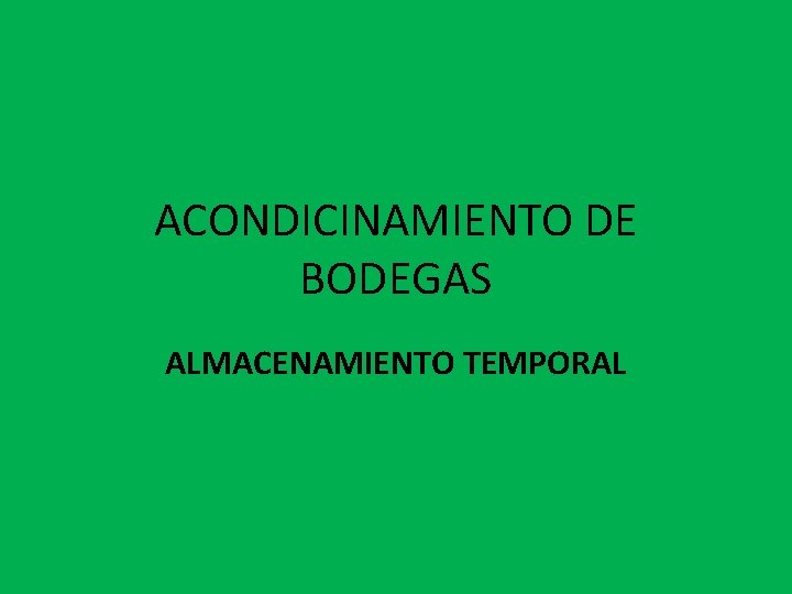ACONDICINAMIENTO DE BODEGAS ALMACENAMIENTO TEMPORAL 