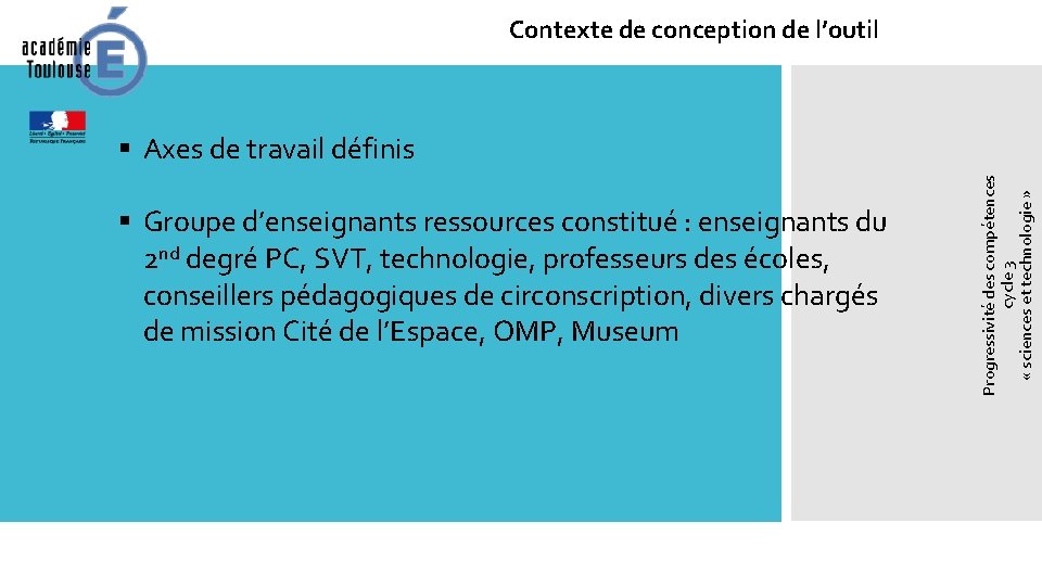 Contexte de conception de l’outil § Groupe d’enseignants ressources constitué : enseignants du 2