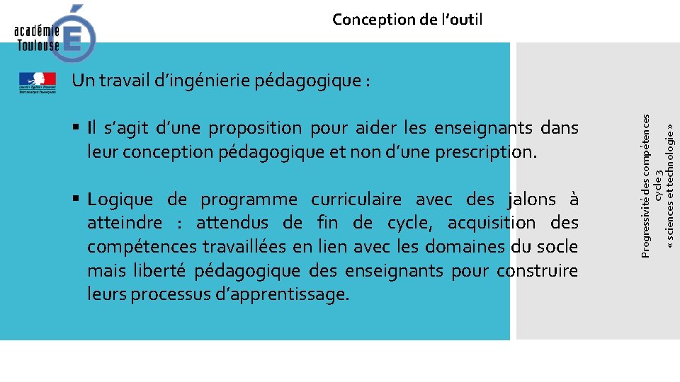 Conception de l’outil § Il s’agit d’une proposition pour aider les enseignants dans leur