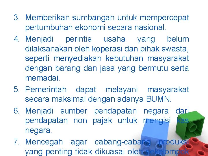 3. Memberikan sumbangan untuk mempercepat pertumbuhan ekonomi secara nasional. 4. Menjadi perintis usaha yang