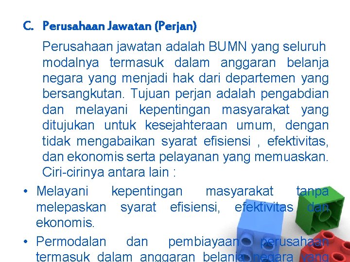 C. Perusahaan Jawatan (Perjan) Perusahaan jawatan adalah BUMN yang seluruh modalnya termasuk dalam anggaran