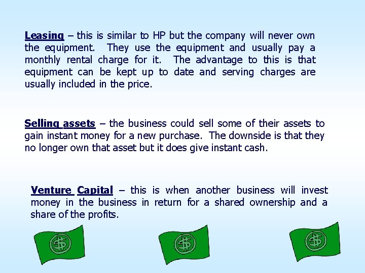 Leasing – this is similar to HP but the company will never own the Leasing – this is similar to HP but the company will never own the