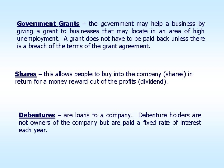 Government Grants – the government may help a business by giving a grant to Government Grants – the government may help a business by giving a grant to