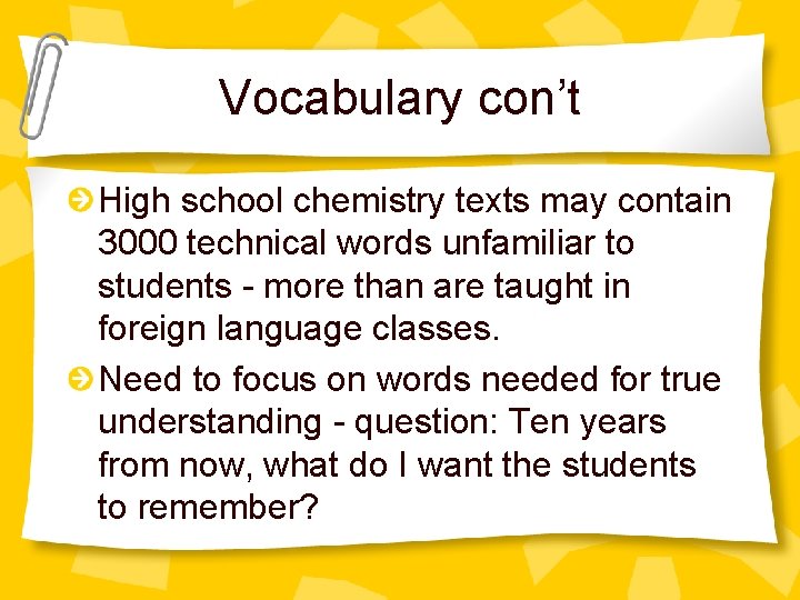 Vocabulary con’t High school chemistry texts may contain 3000 technical words unfamiliar to students