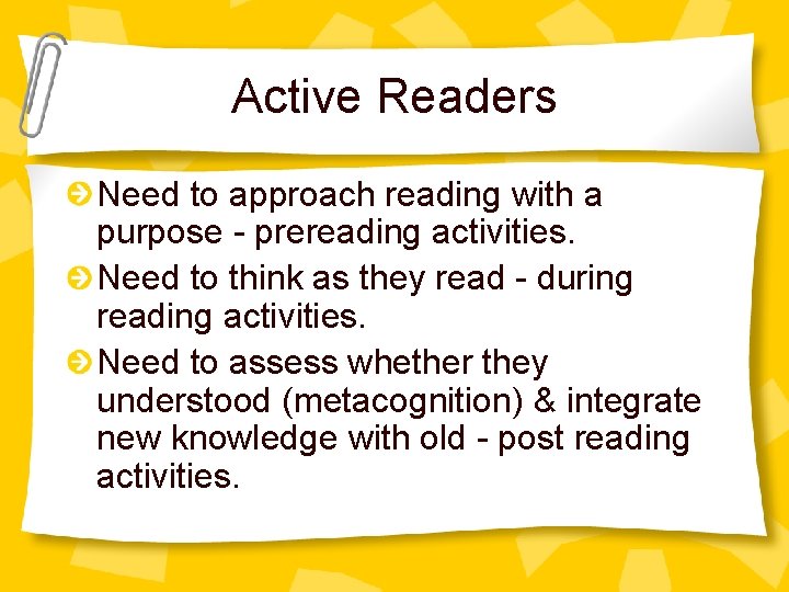 Active Readers Need to approach reading with a purpose - prereading activities. Need to