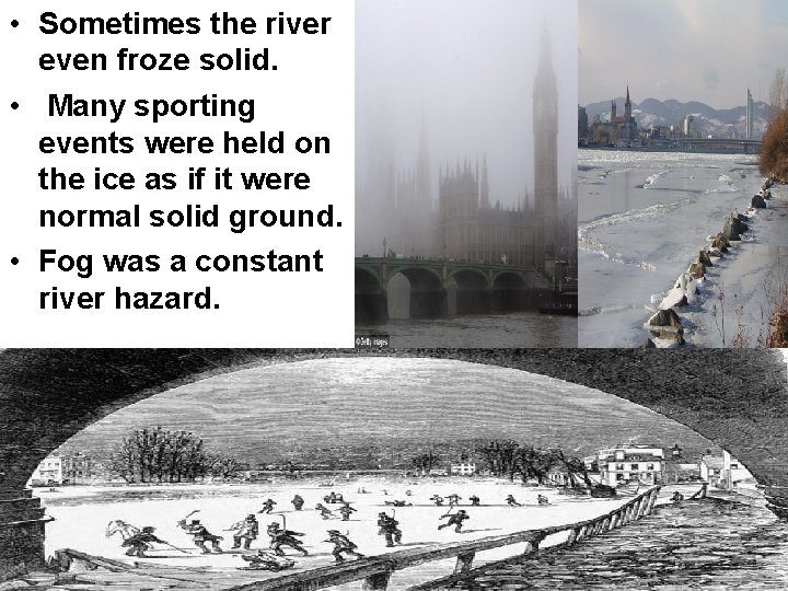  • Sometimes the river even froze solid. • Many sporting events were held