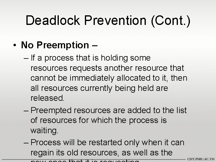 Deadlock Prevention (Cont. ) • No Preemption – – If a process that is