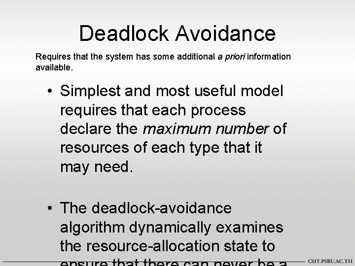 Deadlock Avoidance Requires that the system has some additional a priori information available. •