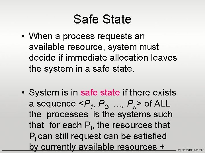 Safe State • When a process requests an available resource, system must decide if