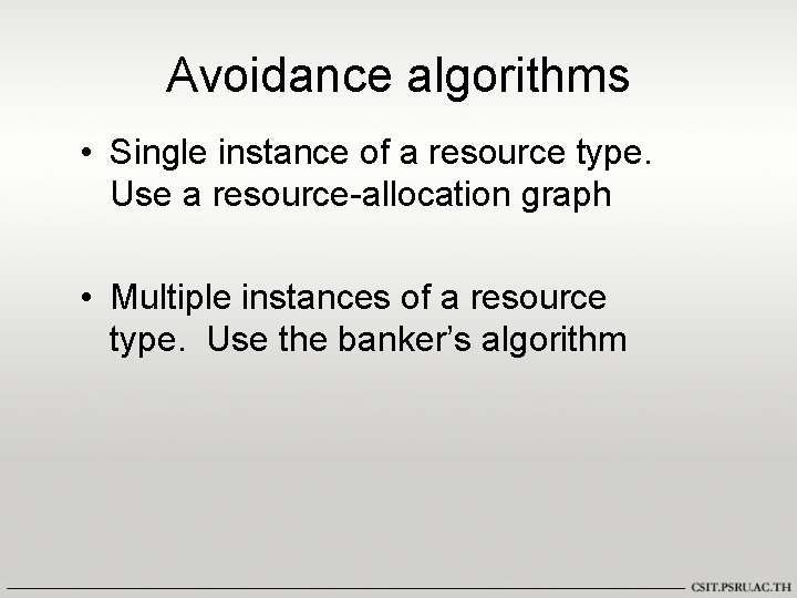 Avoidance algorithms • Single instance of a resource type. Use a resource-allocation graph •