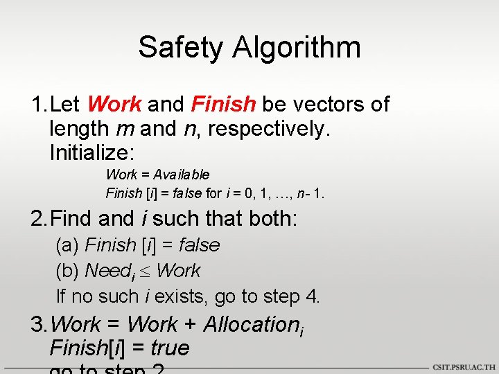 Safety Algorithm 1. Let Work and Finish be vectors of length m and n, Safety Algorithm 1. Let Work and Finish be vectors of length m and n,