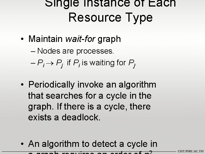 Single Instance of Each Resource Type • Maintain wait-for graph – Nodes are processes.