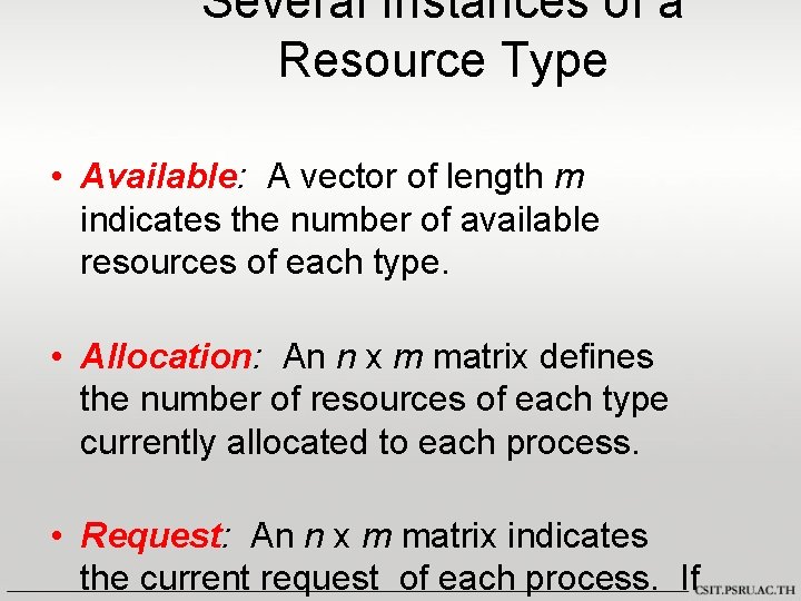 Several Instances of a Resource Type • Available: A vector of length m indicates