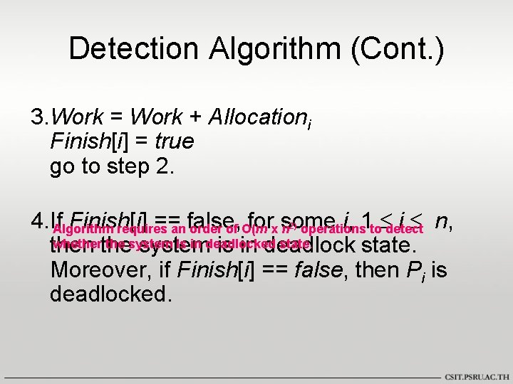 Detection Algorithm (Cont. ) 3. Work = Work + Allocationi Finish[i] = true go