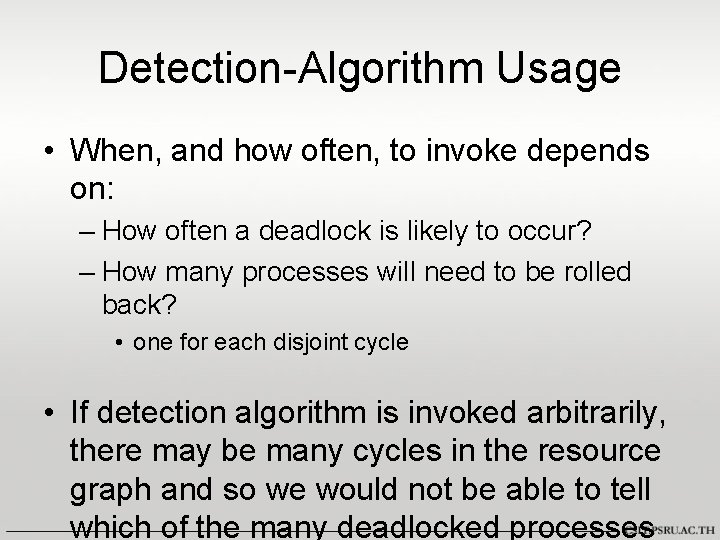 Detection-Algorithm Usage • When, and how often, to invoke depends on: – How often