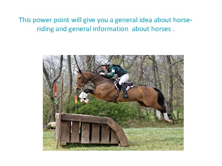 This power point will give you a general idea about horseriding and general information
