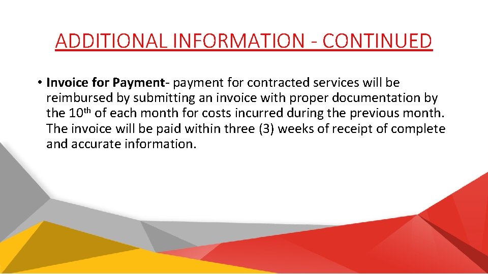 ADDITIONAL INFORMATION - CONTINUED • Invoice for Payment- payment for contracted services will be