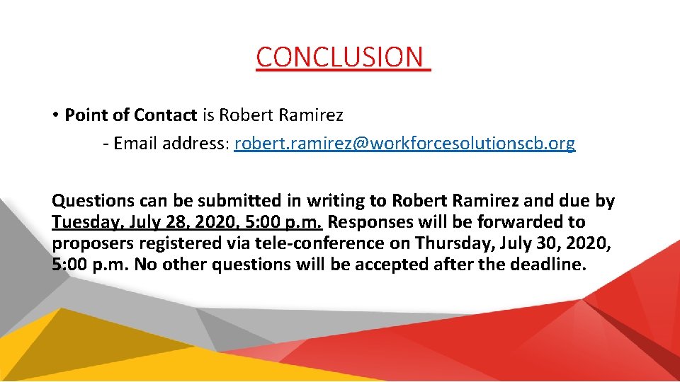 CONCLUSION • Point of Contact is Robert Ramirez - Email address: robert. ramirez@workforcesolutionscb. org