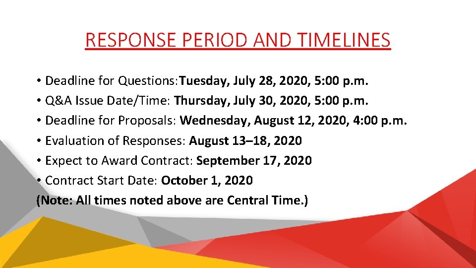 RESPONSE PERIOD AND TIMELINES • Deadline for Questions: Tuesday, July 28, 2020, 5: 00